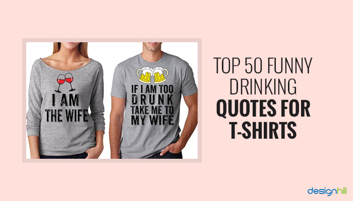 Seminarie handelaar idioom Top 50 Funny Drinking Quotes For T-Shirts